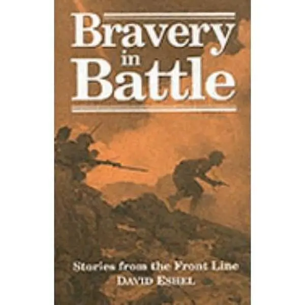 Used English Literature Book - Bravery in Battle: Stories from the Front Line by David Eshel, Hard Cover, Very Good Condition, 240pp, 1.2 lbs, Combatant Bravery Themes