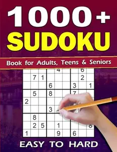 1000+ BIG Sudoku Puzzle Book for Adults: Sudoku Book for Adults, Teens & Seniors. Over 1000 Sudoku Puzzles from Easy to Hard