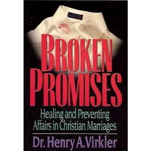 USED-Broken Promises: Healing and Preventing Affairs in Christian Marriages (Contemporary Christian Counseling Series) by Henry A. Virkler (Paperback)