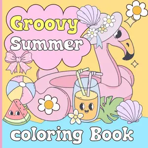 Groovy Summer Coloring Book: Bold and Easy and Relaxing large print Designs for Adults and Teens, Kids | Ice cream ,Camping Time coloring, Beach Time Mindful, campfire and Sunny days