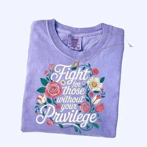 Comfort Colors Fight for Those Without Your Privilege Tee, Feminist Shirt, Equal Rights, Anti Racism Gift, Anti Discrimination