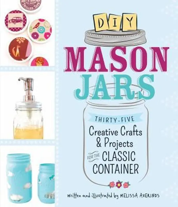 USED-DIY Mason Jars: Thirty-Five Creative Crafts and Projects for the Classic Container by Melissa Averinos (Paperback)