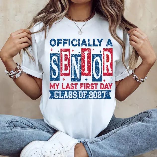 Senior 2027 Shirt: Officially A Senior T-shirt, My Last First Day Tee, Class of 2027 Graduation Gift Tees, End Of School Sweatshirt