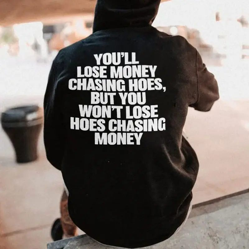 YOU'LL LOSE MONEY CHASING HOES Black Print Hoodie