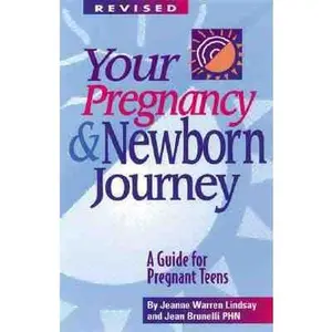 USED-Your Pregnancy and Newborn Journey: A Guide for Pregnant Teens (Teen Pregnancy and Parenting series) by Jeanne Warren Lindsay (Paperback)