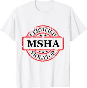 Certified MSHA Violator T-Shirt - Antonioja Shop 62B0CP4VHKGD