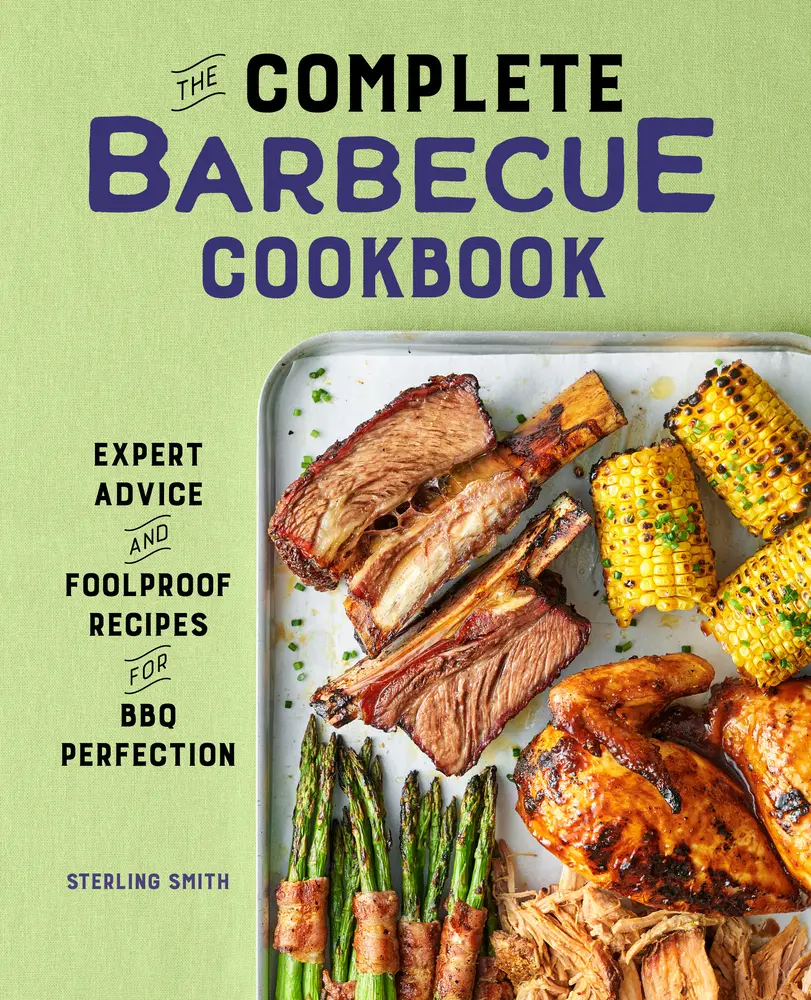 USED-The Complete Barbecue Cookbook: Expert Advice and Foolproof Recipes for BBQ Perfection by Smith, Sterling (Hardcover)