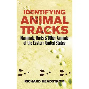 USED-Identifying Animal Tracks: Mammals, Birds, and Other Animals of the Eastern United States by Headstrom, Richard (Paperback)