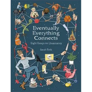 Eventually Everything Connects: Eight Essays on Uncertainty - Paperback
