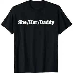 100% Cotton She Her Daddy Funny Lesbian Pride Pronouns Humor Gay T-Shirt