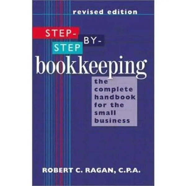 USED Book - Step-by-Step Bookkeeping: The Complete Handbook for the Small Business (Revised Edition) by Robert C.P.A. Ragan (Paperback) - english