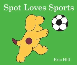 USED Book - Spot Loves Sports by Hill, Eric (Board book) - english