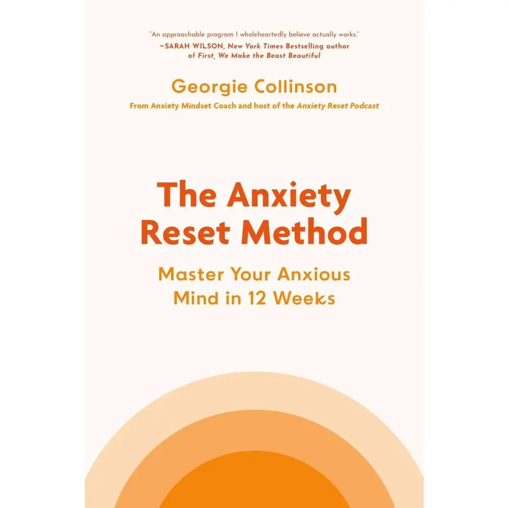 USED-The Anxiety Reset Method: Master Your Anxious Mind in 12 Weeks by Collinson, Georgie (Hardcover)