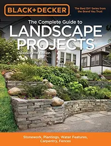 USED-Black & Decker the Complete Guide to Landscape Projects, 2nd Edition: Stonework, Plantings, Water Features, Carpentry, Fences by Editors of Cool Springs Press (Paperback)