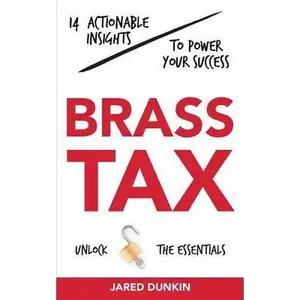USED-Brass Tax: 14 Actionable Insights to Power Your Success by Dunkin, Jared (Paperback)