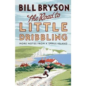 USED-The Road to Little Dribbling: More Notes from a Small Island (Bryson) by Bill Bryson (Paperback)