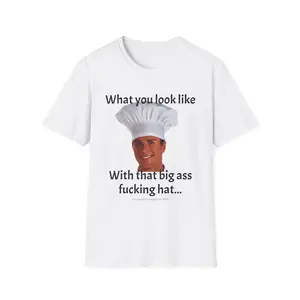 What you look like with that hat Unisex T-Shirt