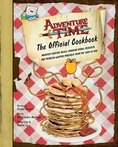 Adventure Time: The Official Cookbook -- Jordan Grosser - Hardcover
