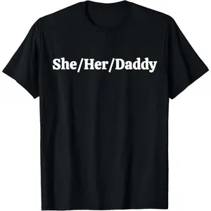 100% Cotton She Her Daddy Funny Lesbian Pride Pronouns Humor Gay T-Shirt
