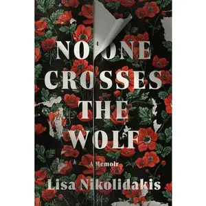 USED-No One Crosses the Wolf: A Memoir by Nikolidakis, Lisa (Hardcover)