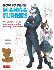 How to Draw Manga Furries: The Complete Guide to Anthropomorphic Fantasy Characters (750 Illustrations) -- Hitsujirobo, Paperback
