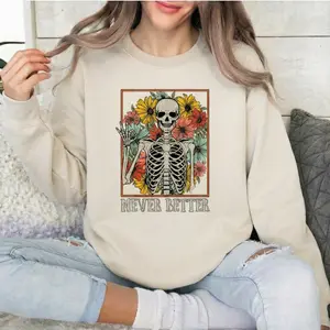 Never Better Skeleton Flowers Mom Retro Aesthetic Vintage Comfort Colors Sweatshirts Women's Crew Neck 100% Cotton Eco-friendly Print winter outfit Unisex Fashionable Casual Daily