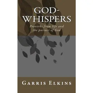 USED-God-Whispers: Proverbs from life and the pursuit of God by Garris Elkins (Paperback)