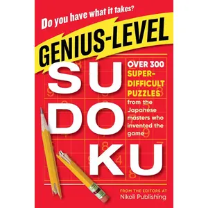 Genius-Level Sudoku: Over 300 Super-Difficult Puzzles from the Japanese Masters Who Invented the Game -- Nikoli Publishing - Paperback