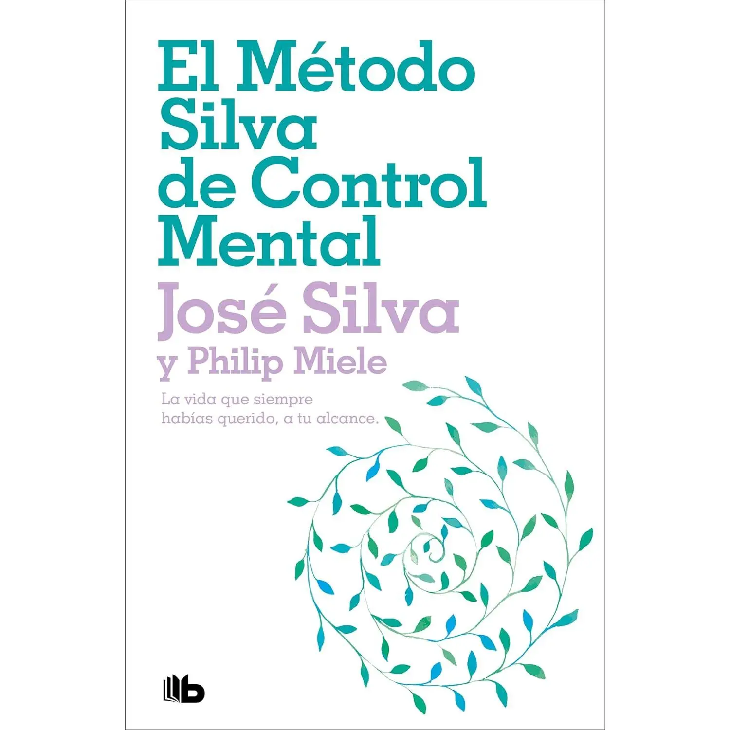 El Método Silva de Control Mental / The Silva Mind Control Method (Spanish Edition)