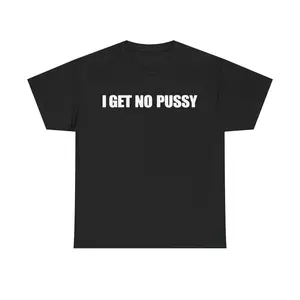 I GET NO PU SHIRT | Tshirt Casual Classic Cotton Fashion Menswear Funny Tee Streetwear Unisex