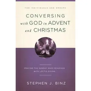 USED-Conversing with God in Advent and Christmas: Praying the Sunday Readings with Lectio Divina by Stephen J. Binz (Paperback)