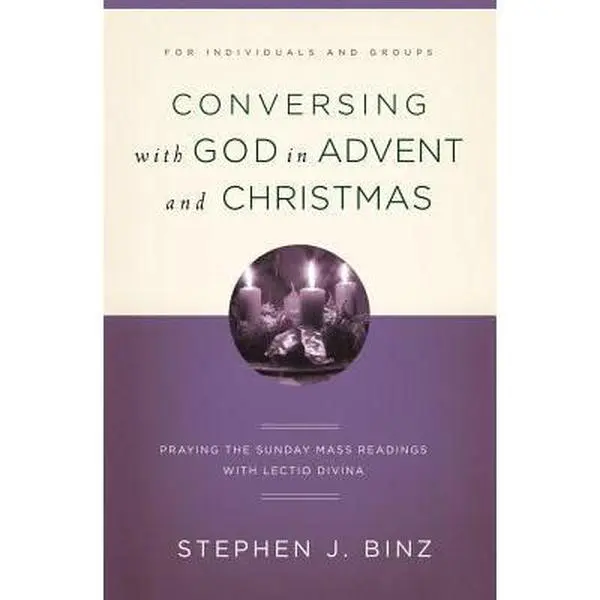 USED-Conversing with God in Advent and Christmas: Praying the Sunday Readings with Lectio Divina by Stephen J. Binz (Paperback)