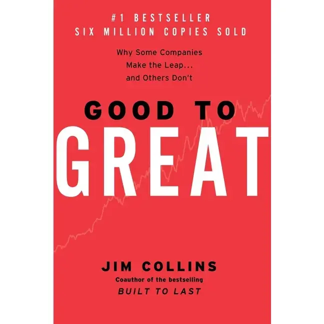 Good to Great: Why Some Companies Make the Leap...and Others Don't