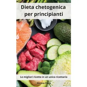 USED-Dieta chetogenica per principianti: Le migliori ricette in un unico ricettario. Ketogenic Mediterranean Diet (Italian Edition) by Fiore, Alessia (Hardcover)