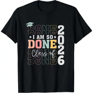 Class of 2026 I Am So Done Senior 2026 Graduation Student T-Shirt