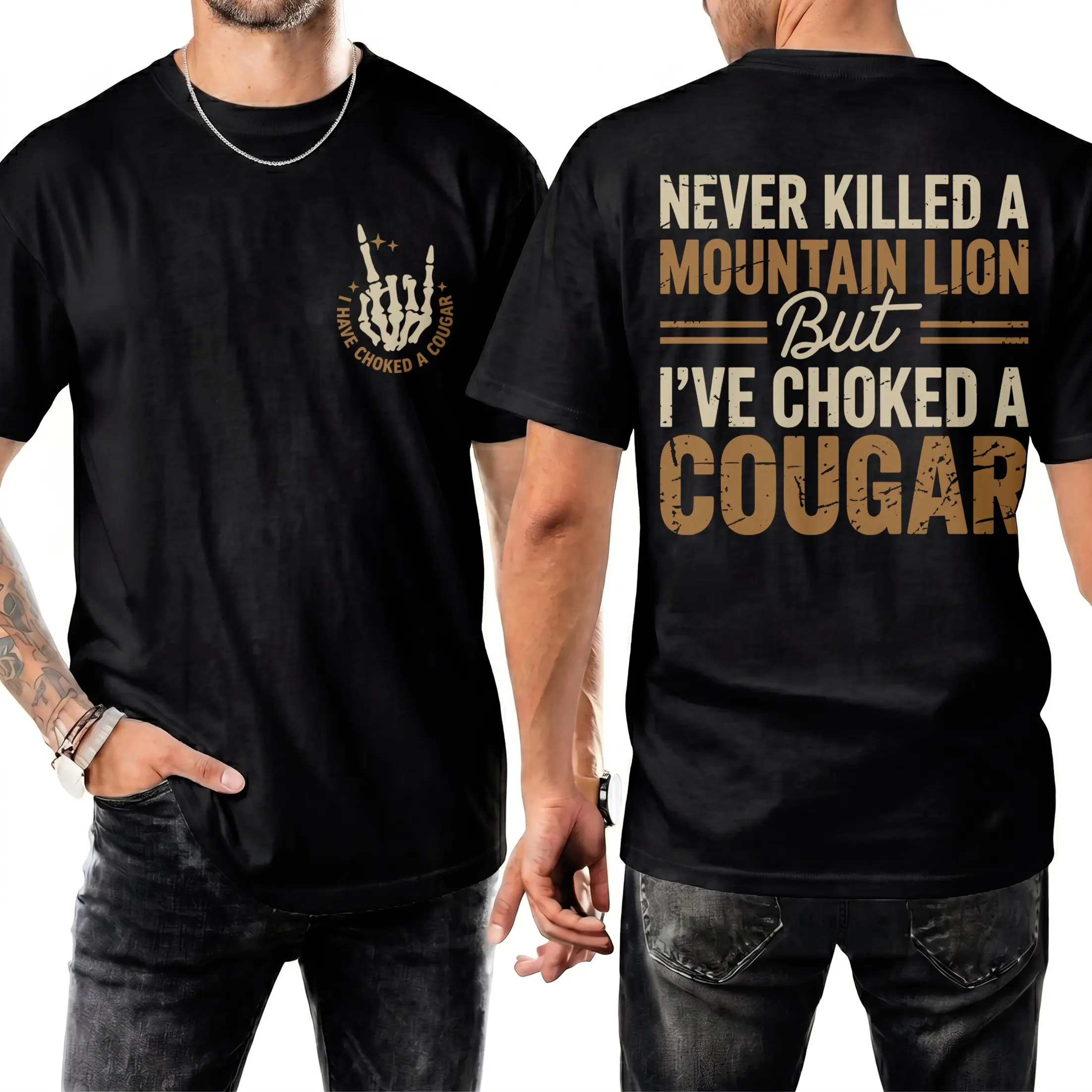 Never Killed a Mountain Lion But I have Choked a Cougar Funny Quote T-Shirt, Sarcastic Humor 2 Sided Graphic Design Unisex Cotton T-shirt for for Women Womenswear Top