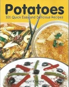 USED-Potatoes: 101 Quick, Easy and Delicious Recipes by Rajni Khurana (Paperback)