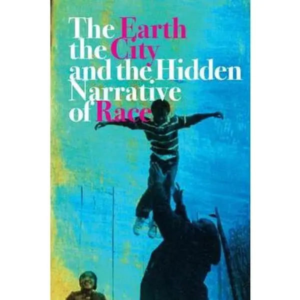 USED Book - The Earth, the City, and the Hidden Narrative of Race by Anthony, Carl C. (Paperback) - english