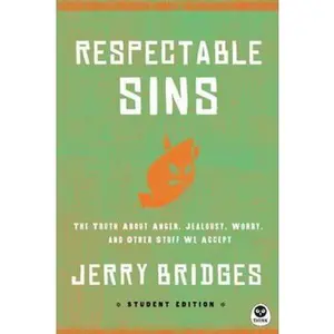 USED-Respectable Sins Student Edition: The Truth about Anger, Jealousy, Worry, and Other Stuff We Accept by Bridges, Jerry (Paperback)