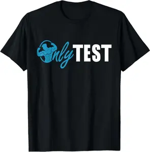 Only Test Funny Testosterone Replacement Therapy Trt For Men T-Shirt