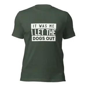 It Was Me I Let The Dogs Out Tee