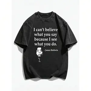 Summer t Shirts Quote T-Shirt - I Can't Believe What You Say Because I See What You Do - Black Cotton Crew Neck Short Sleeve