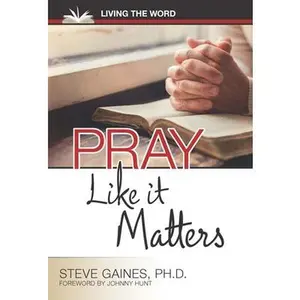USED-Pray Like It Matters: Intimacy and Power Through Prayer by Gaines, Steve (Paperback)