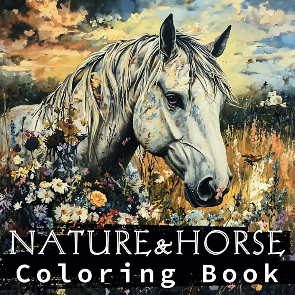 NATURE & HORSE: Horse Coloring Book For Adults Fun, Easy and Relaxing Mindfulness, Relaxation & Stress Relief For Horse Lovers
