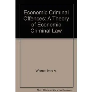 USED-Economic Criminal Offences: A Theory of Economic Criminal Law by Imre A. Wiener (Hardcover)