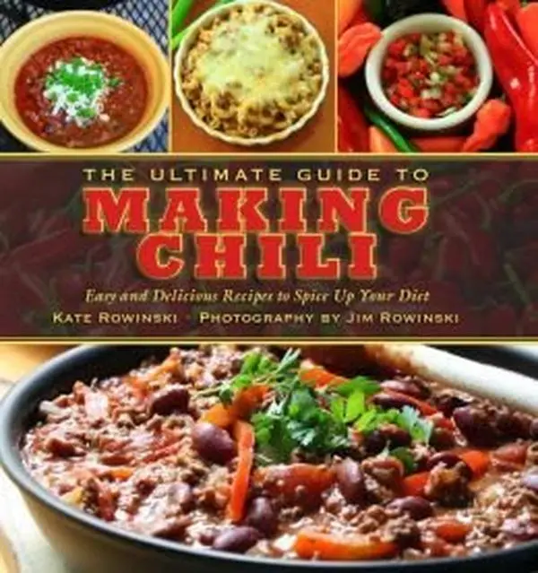 USED Book - The Ultimate Guide to Making Chili: Easy and Delicious Recipes to Spice Up Your Diet by Kate Rowinski (Hardcover)