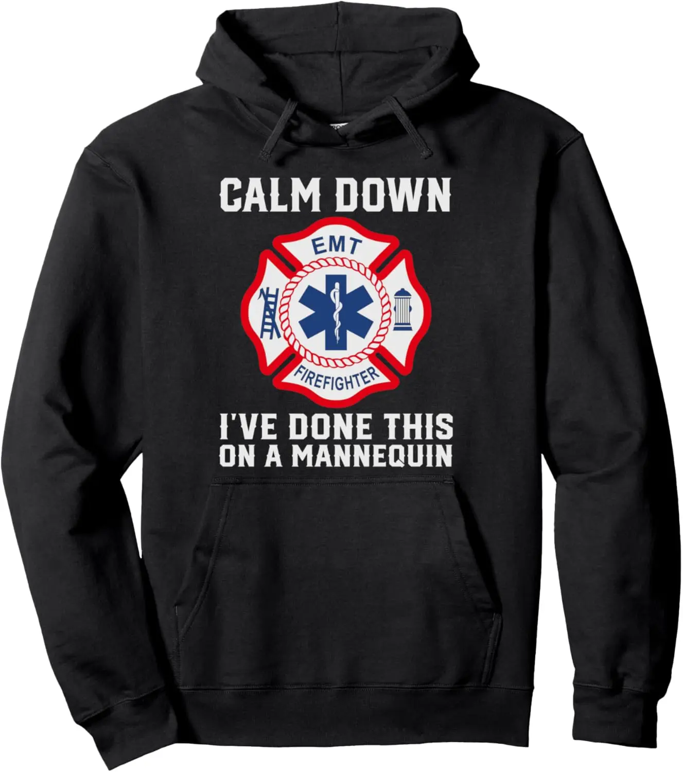 Calm Down I've Done This On A Mannequin funny EMT Pullover Hoodie