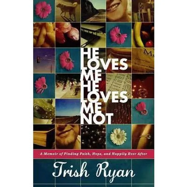 USED-He Loves Me, He Loves Me Not: A Memoir of Finding Faith, Hope, and Happily Ever After by Trish Ryan (Paperback)