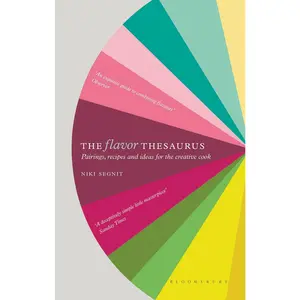 The Flavor Thesaurus: A Compendium of Pairings, Recipes and Ideas for the Creative Cook -- Niki Segnit - Hardcover