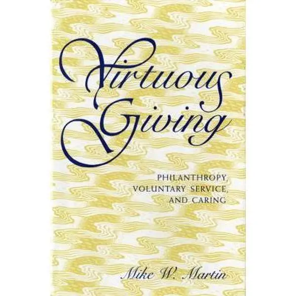 USED Book - Virtuous Giving: Philanthropy, Voluntary Service, and Caring (Philanthropic Studies) by Mike W. Martin (Hardcover) - english